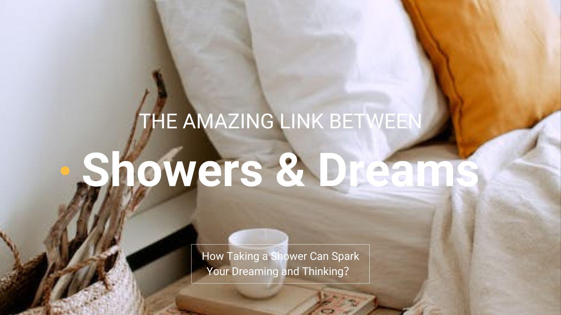 The Amazing Link Between Shower and Dreams How Taking a Shower Can